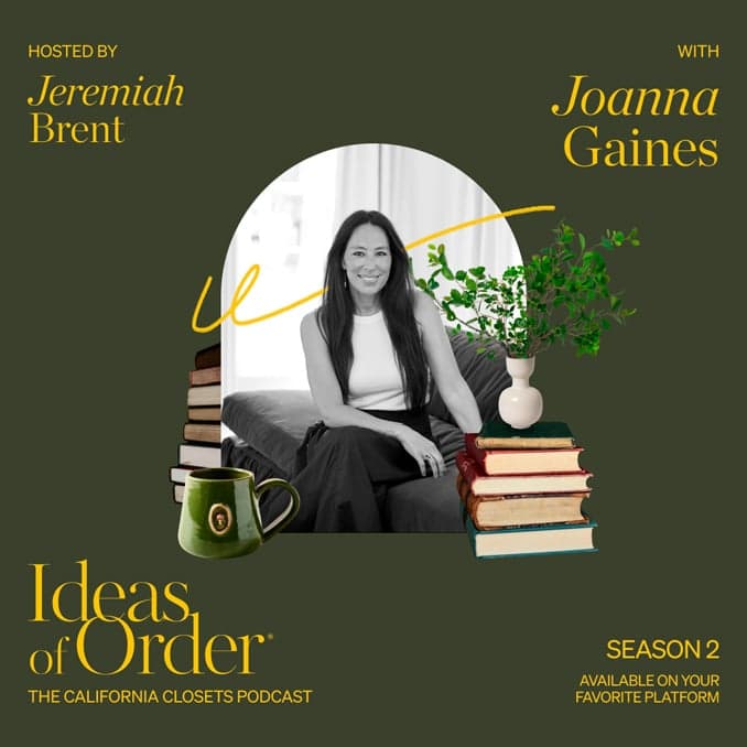 Joanna Gaines discusses work life balance with Jeremiah Brent on the California Closets podcast